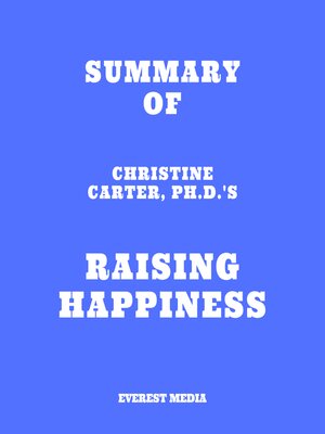 cover image of Summary of Christine Carter, Ph.D.'s Raising Happiness